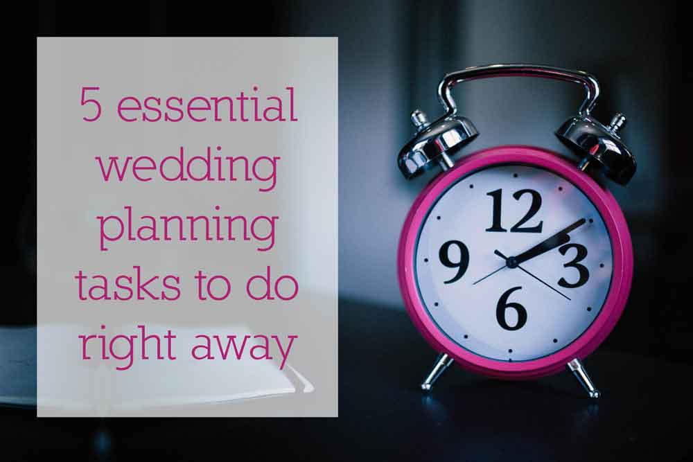 5 essential wedding planning tasks to do right away