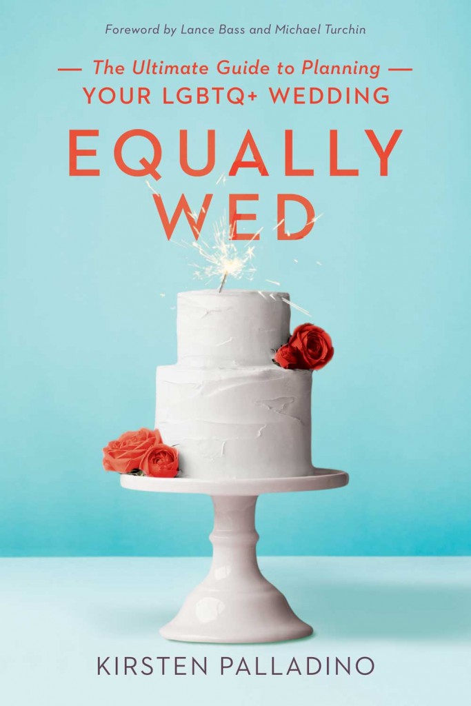 Equally Wed: The Ultimate Guide to Planning your LGBTQ+ Wedding by Kirsten Palladino book