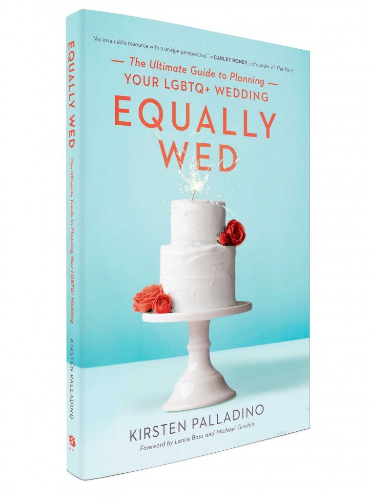 Equally Wed: The Ultimate Guide to Planning Your LGBTQ+ Wedding by Kirsten Palladino