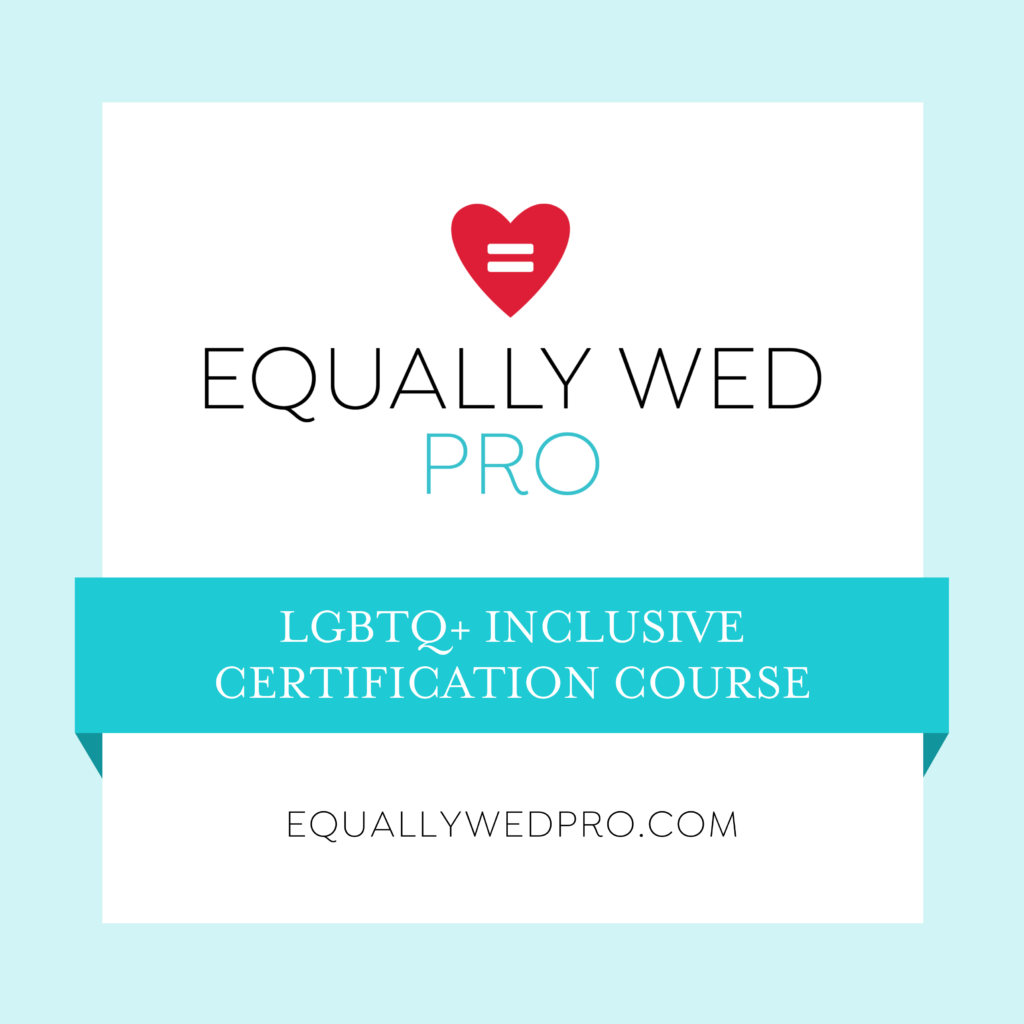 Equally Wed Pro's LGBTQ+ Inclusive Certification Course for Wedding Pros equallywedpro.com