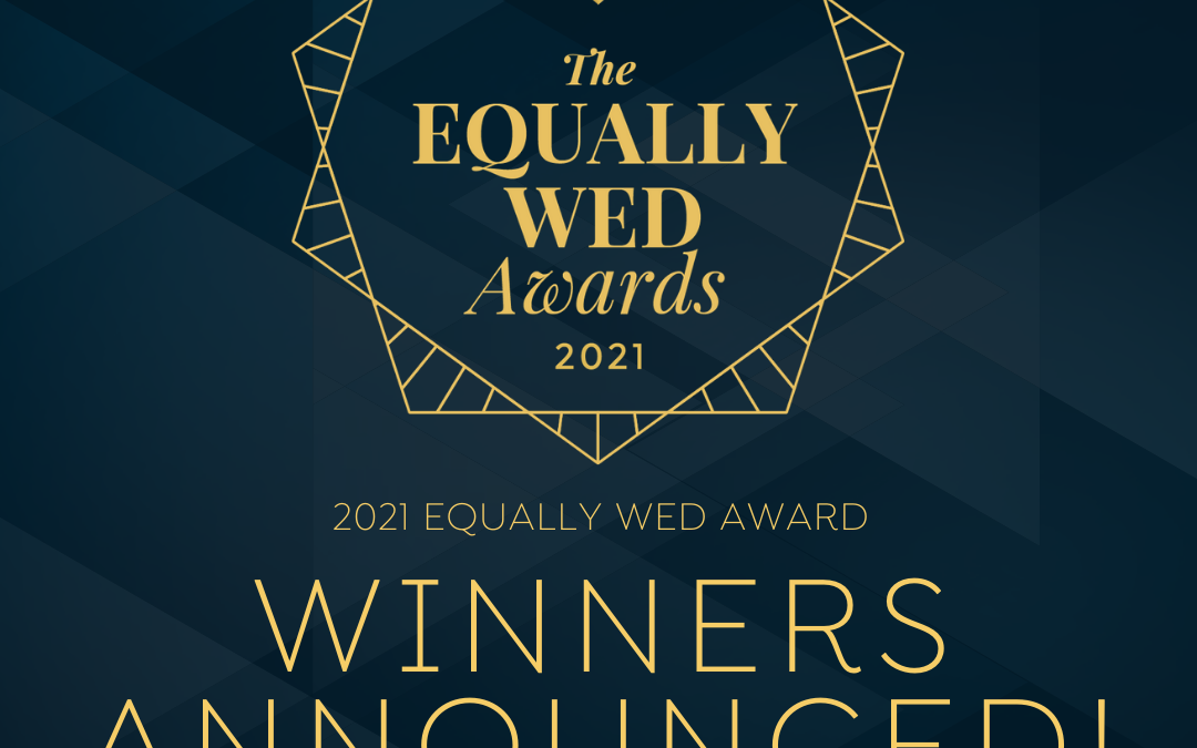 Winners announced for the 2021 Equally Wed Awards honoring LGBTQ+ inclusive wedding vendors and venues