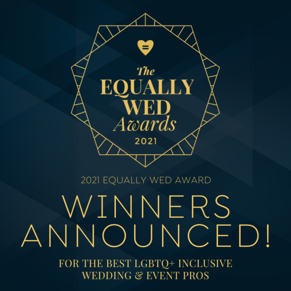 The Equally Wed Awards honors the best LGBTQ+ inclusive wedding and event pros.